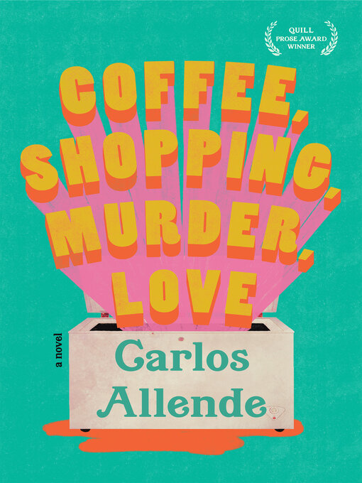 Title details for Coffee, Shopping, Murder, Love by Carlos Allende - Available